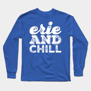 Erie and Chill Long Sleeve T-Shirt